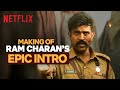 Making Of Ram Charan S ICONIC Intro Ft S S Rajamouli RRR Behind Beyond Netflix India