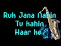 114 Ruk Jana Nahin Tu Kahin Haar Ke Imtihaan Instrumental Saxophone Cover