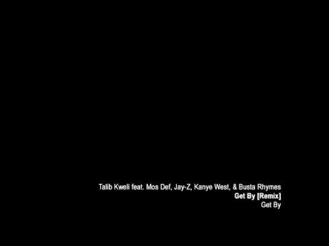 Talib Kweli - Get By [Remix] feat. Mos Def, Jay-Z, Kanye West, & Busta Rhymes
