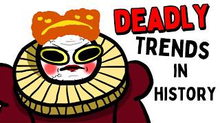 Completely Stupid Historical Trends That Got People Killed