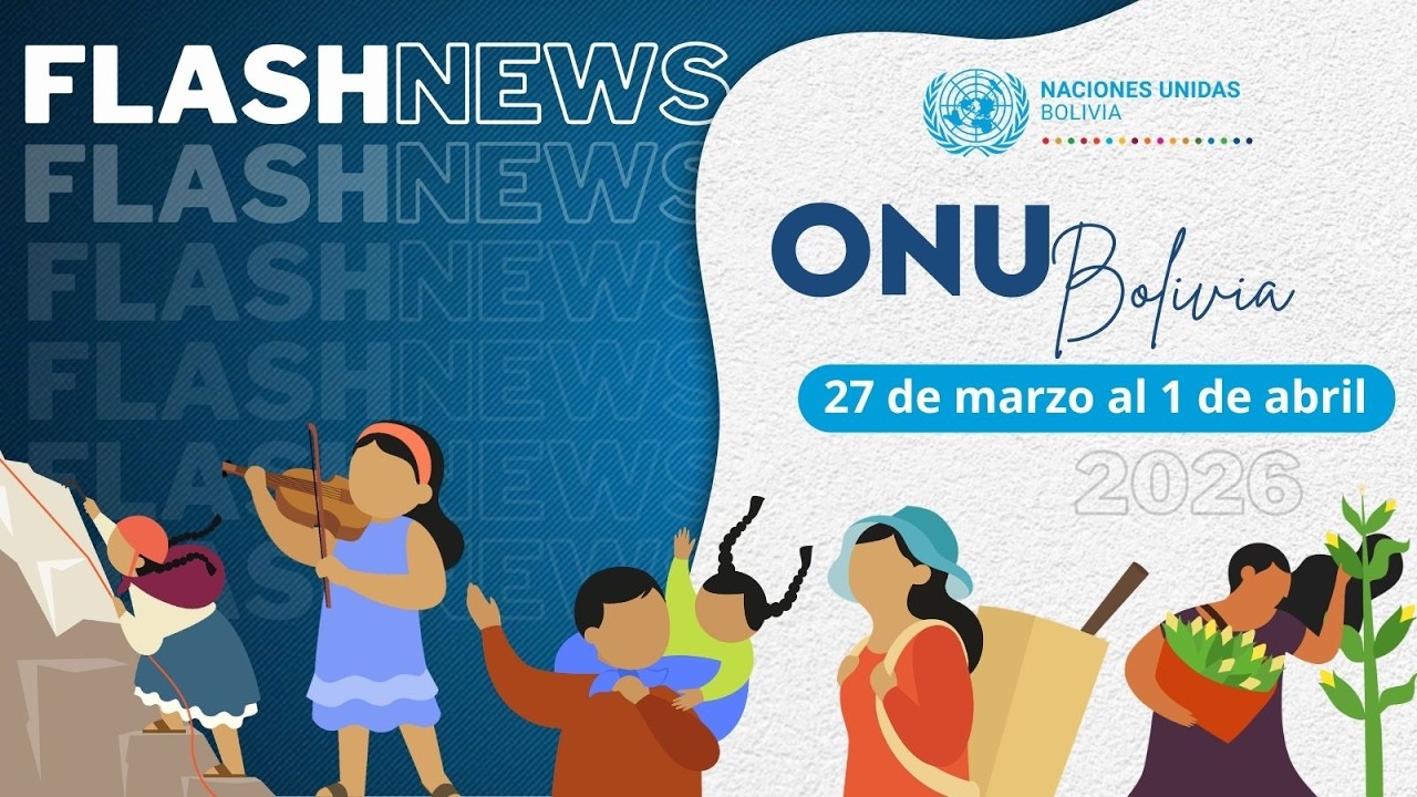 FlashNews | Descubre las últimas noticias de ONU Bolivia (27 de marzo al 1 de abril de 2026)