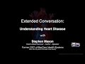 Extended Conversation: Stephen Mason - Understanding Heart Disease