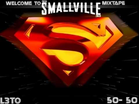 L3TO and 50-50 Presents-WELCOME TO SMALLVILLE