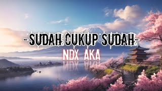 Download lagu lagu sudah cukup sudah  -NDX AKA- mp3