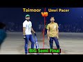 Semi Final Match Taimoor Mirza vs Umri Pacer Hasan Pemnda vs Fahad