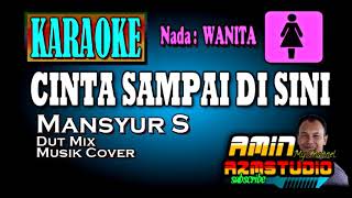 Download lagu CINTA SAMPAI DI SINI Mansyur S KARAOKE Nada WANITA mp3 Download lagu CINTA SAMPAI DI SINI Mansyur S KARAOKE Nada WANITA mp3
