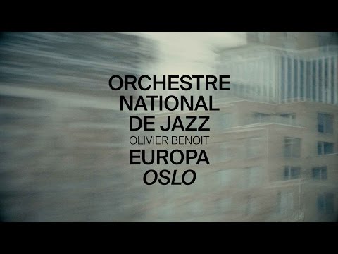 Orchestre National de Jazz - Olivier Benoit - EUROPA Oslo - Teaser