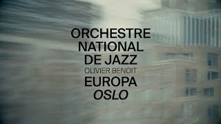 Orchestre National de Jazz - Olivier Benoit - EUROPA Oslo - Teaser