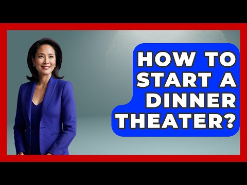 How To Start A Dinner Theater? - Broadway Behind The Curtain