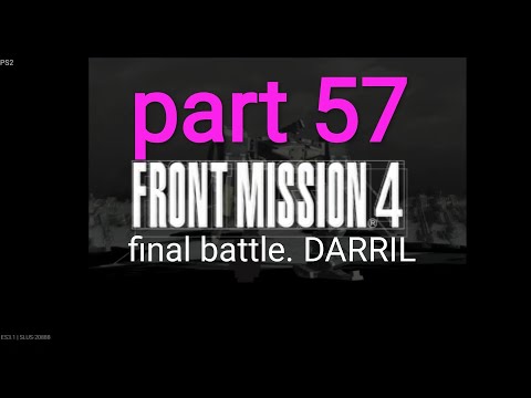 part 57 final battle DARRIL, front mission 4 emulator ps2 android games