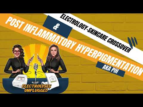 Electrology–Skincare Crossover: Post-Inflammatory Hyperpigmentation, Trauma & Healing