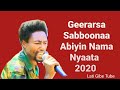 Geerarsa Sabboonaa Tafarraa Caqasaa                 🎧 KOOMMEE YAA GOOTA KOO  🎧 Best 2020