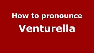 How to pronounce Venturella