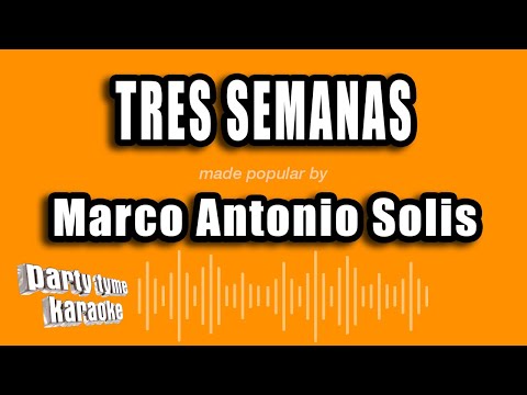 Marco Antonio Solis - Tres Semanas (Versión Karaoke)