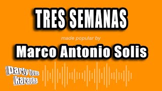 Marco Antonio Solis - Tres Semanas (Versión Karaoke)