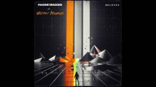 Imagine Dragons + Warner Newman Believer