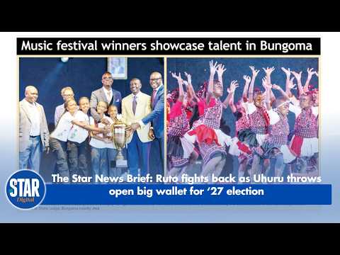 The Star News Brief: Ruto fights back as Uhuru throws open big wallet for ‘27 election