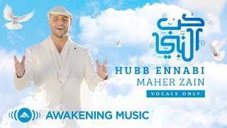 Download lagu Maher Zain Hubb Ennabi Vocals Only ماهر زين... mp3