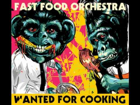 Fast Food Orchestra - Don´t Give a Fuck (Wanted For Cooking 2011)