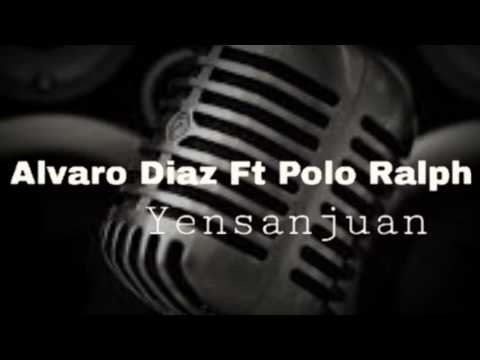 Alvaro Diaz Ft Polo Ralph - Yensanjuan