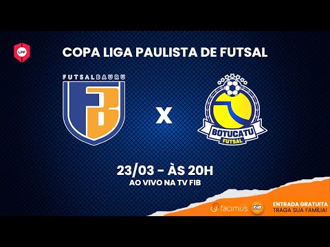 FUTSAL BAURU FIB VS BOTUCATU [COPA LPF SUB-20] | TV FIB BAURU