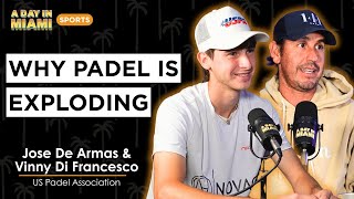 Why Padel Is Taking Over Miami | Jose De Armas &amp; Vinny Di Francesco