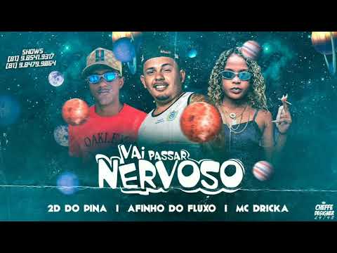 AFINHO DO FLUXO, 2D DO PINA, FEAT MC DRICKA - VAI PASSAR NERVOSO