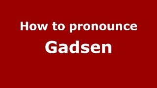 How to pronounce Gadsen
