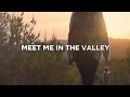 MEET ME IN THE VALLEY