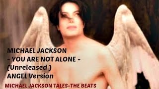 Michael Jackson - You Are Not Alone (Unreleased) Angel Version [HD]-