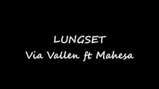 Download lagu Via Vallen feat Mahesa - Lungset Lirik mp3 Download lagu Via Vallen feat Mahesa - Lungset Lirik mp3