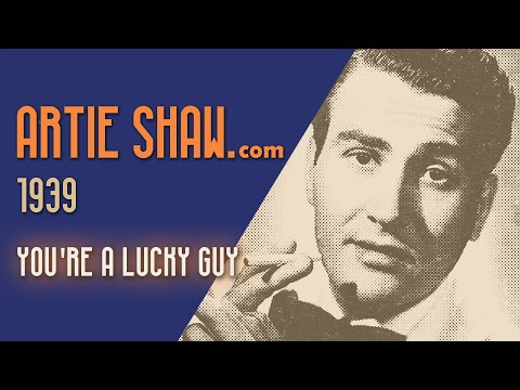Artie Shaw - You're a Lucky Guy