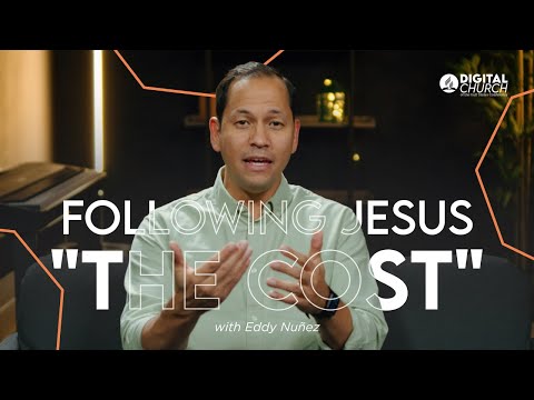 Digital Church | Eddy Nuñez | Following Jesus "The Cost"