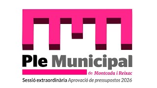 Ple Extraordinari d'aprovació de pressupostos exercici 2026