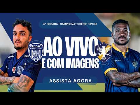 AO VIVO E COM IMAGENS: DECISÃO X RETRÔ | BRASILEIRÃO SÉRIE D 2026 | 4ª RODADA