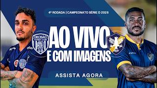 AO VIVO E COM IMAGENS: DECISÃO X RETRÔ | BRASILEIRÃO SÉRIE D 2026 | 4ª RODADA
