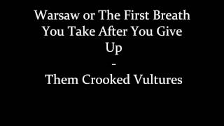 Warsaw or The First Breath You Take After You Give Up - Them Crooked Vultures (Lyrics)