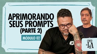 Aprimorando seus prompts (parte 2) - Curso em Vídeo IA