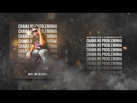 Mc Miguel - Chama no Probleminha Prod. DJ JL de Santa Lúcia (Áudio Oficial)