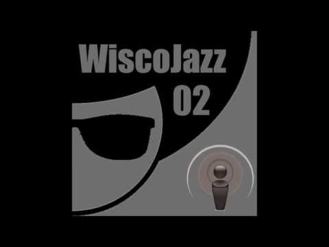 WiscoJazz-Cast: Episode 002