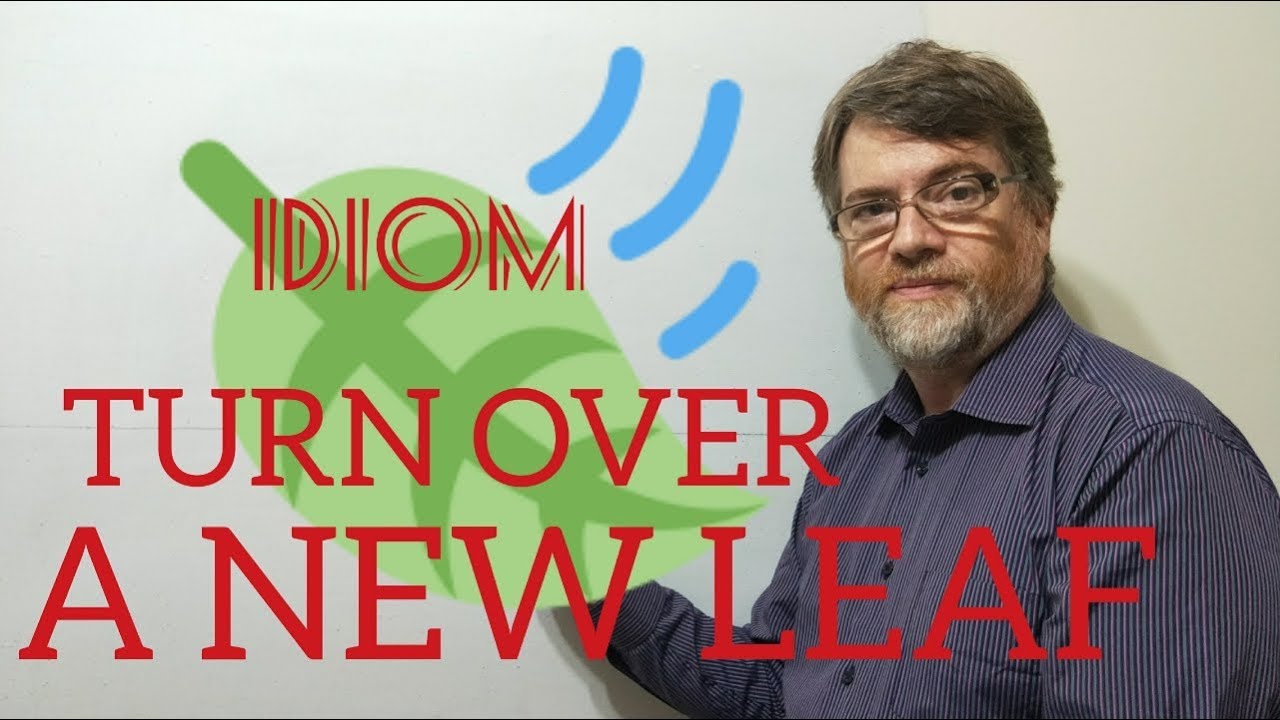 English Tutor Nick P Idioms (283) Turn Over a New Leaf
