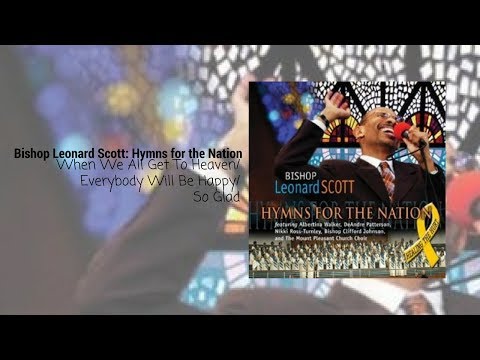 Bishop Leonard Scott - When We All Get To Heaven-Medley [feat. DeAndre Patterson] (Live Performance)