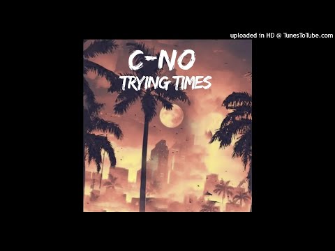 C-NO - Trying Times ( Audio) 2021