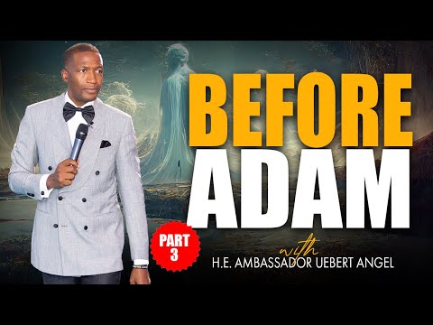 Before Adam Part 3 | Prophet Uebert Angel