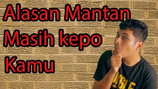 Download lagu Alasan MANTAN Masih Kepo Kita | Apakah Itu Tanda Mantan Masih Sayang? mp3