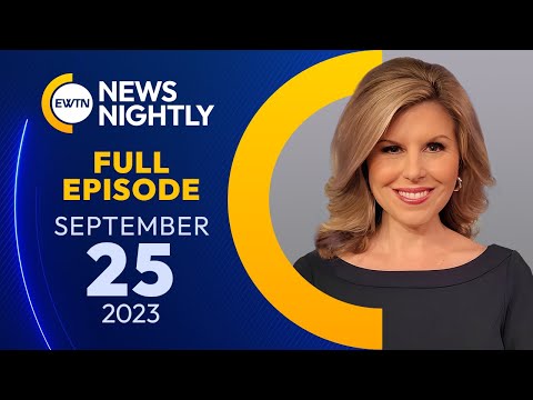 EWTN News Nightly | Monday, September 25, 2023