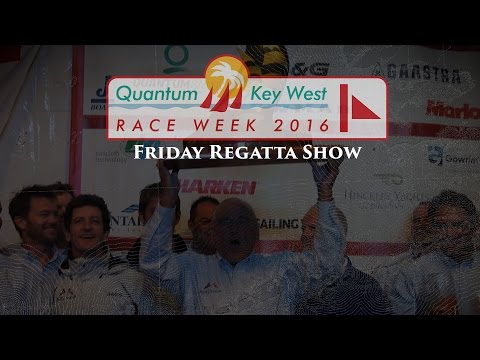 2016 Quantum Key West Race Week - Friday Regatta Show