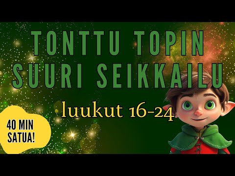Tonttu Topin Suuri Seikkailu: luukut 16-24 🎅  | Satu lapsille ✨ Ei mainoksia keskellä satua.