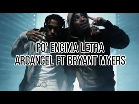 Po' encima Arcangel FT Bryant Myers LETRA - TheGrilaxYT