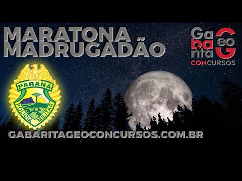 MARATONA MADRUGADÃO PMPR - 11/07 - GABARITAGEO CONCURSOS